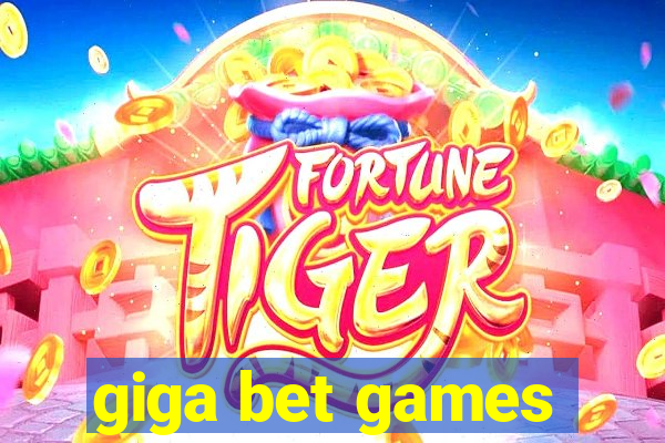 giga bet games