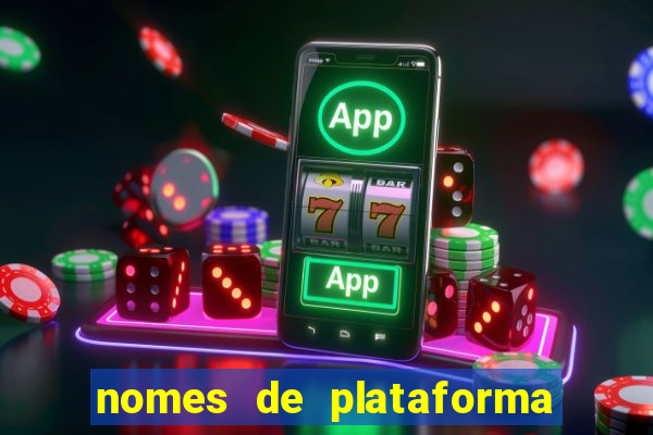 nomes de plataforma de jogos de aposta