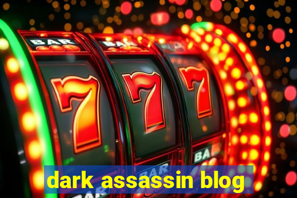 dark assassin blog