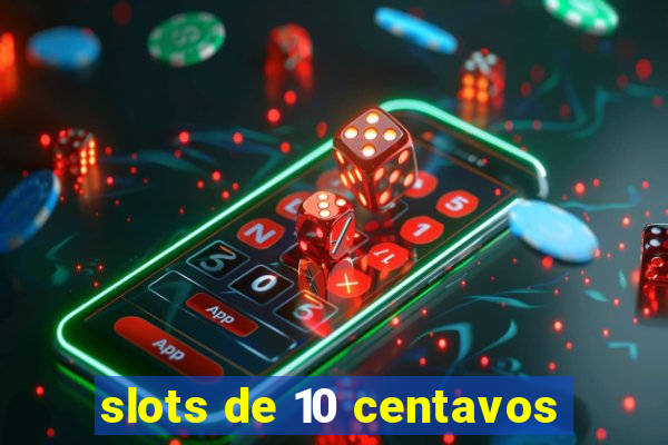 slots de 10 centavos