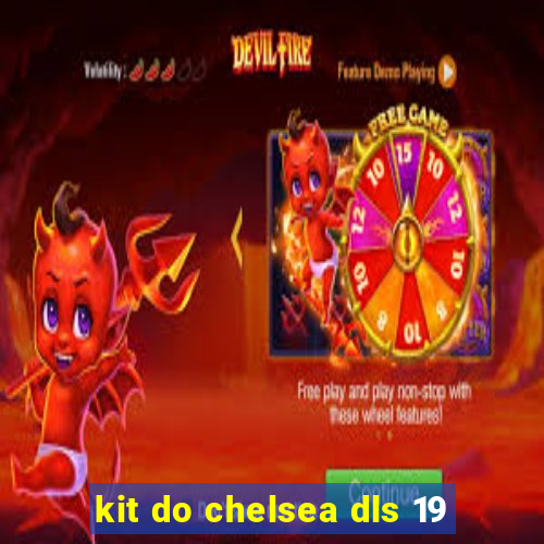 kit do chelsea dls 19