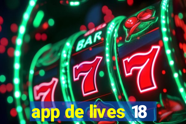 app de lives 18