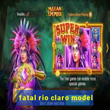 fatal rio claro model