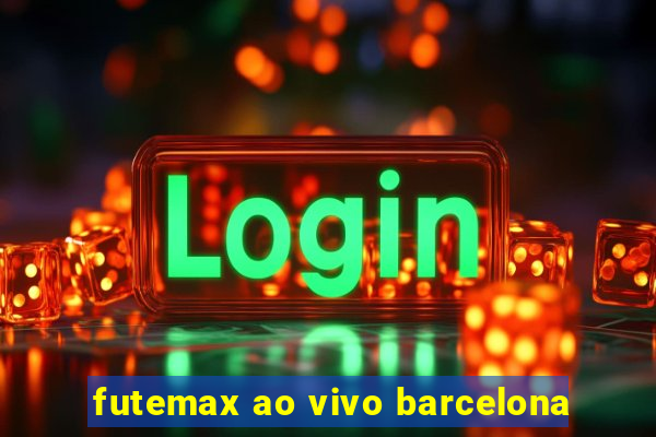 futemax ao vivo barcelona