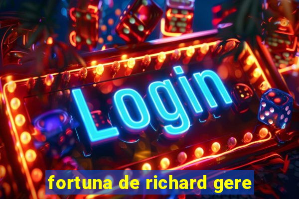 fortuna de richard gere