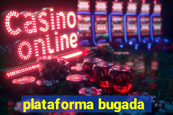 plataforma bugada