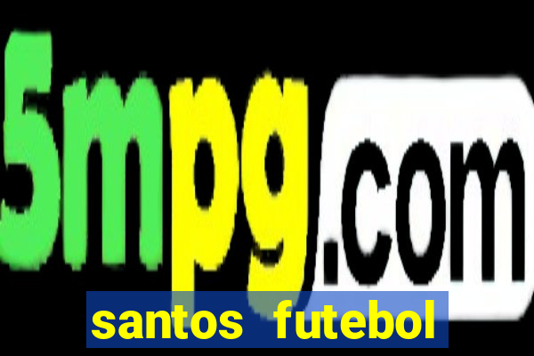 santos futebol clube peneiras