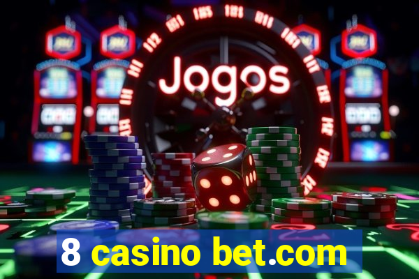 8 casino bet.com