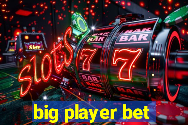 big player bet