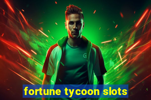 fortune tycoon slots