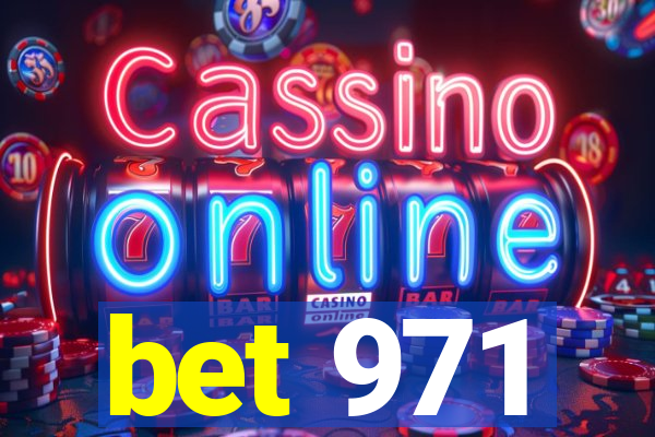 bet 971