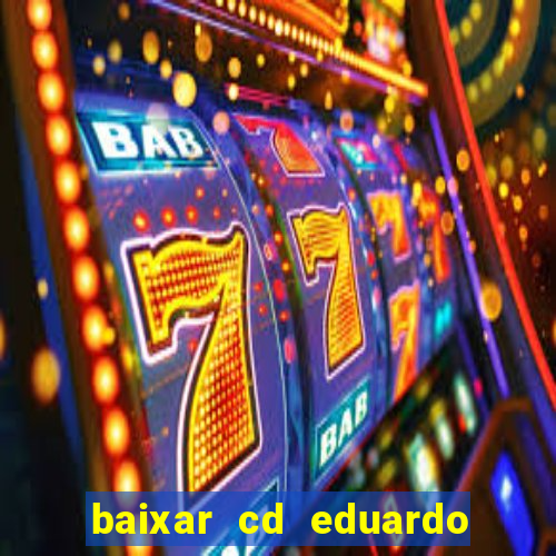 baixar cd eduardo costa 2023