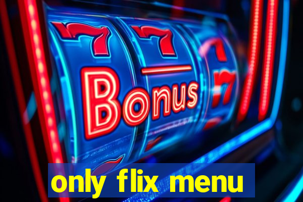 only flix menu