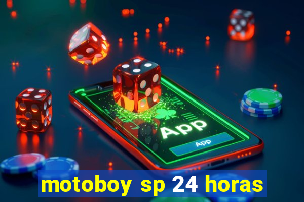 motoboy sp 24 horas