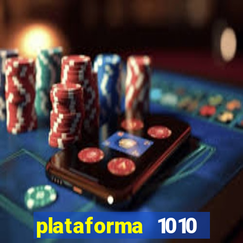 plataforma 1010 jogo do tigre