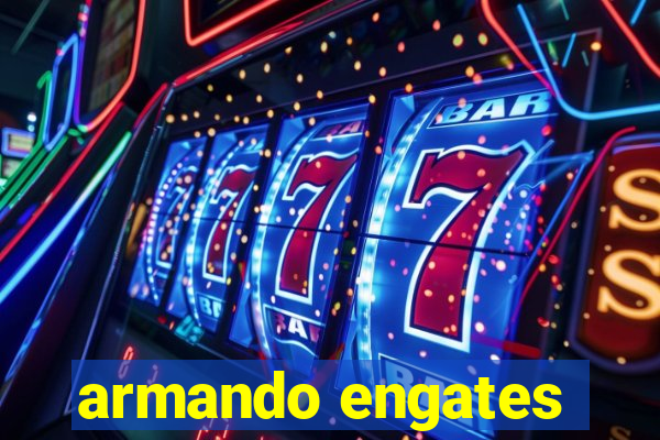 armando engates