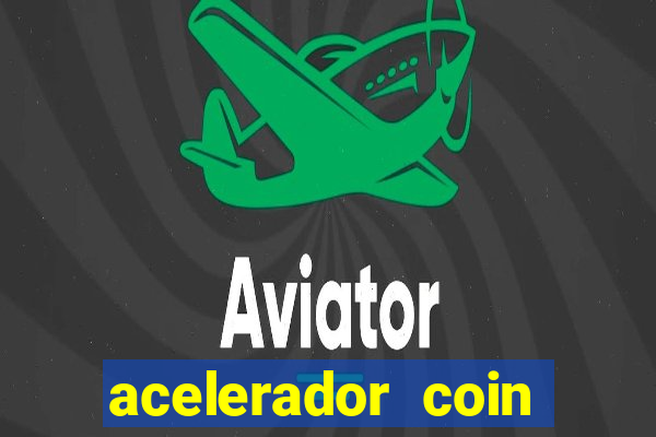 acelerador coin master 2024