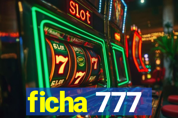 ficha 777