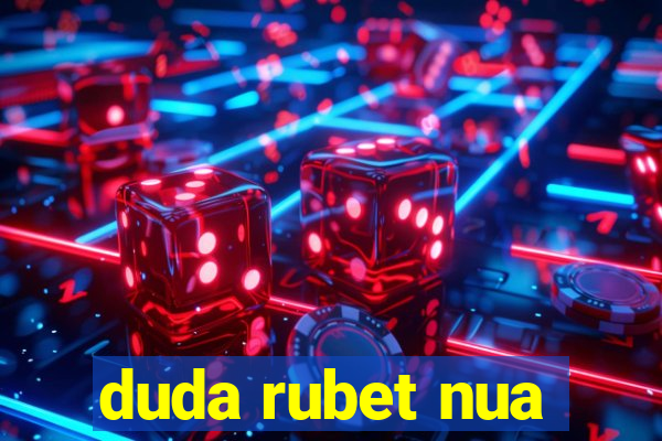 duda rubet nua