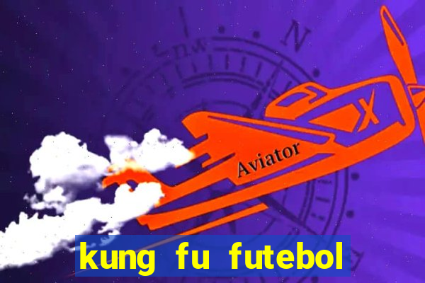 kung fu futebol clube filme completo dublado download via mega