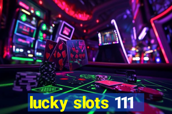 lucky slots 111