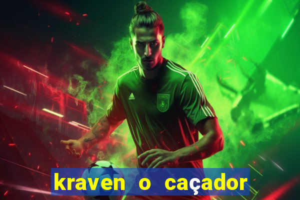 kraven o caçador filme completo dublado download