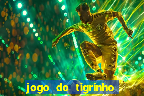 jogo do tigrinho rodadas grátis