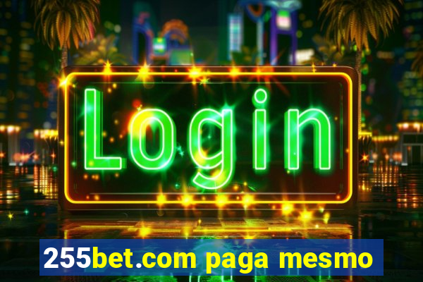 255bet.com paga mesmo