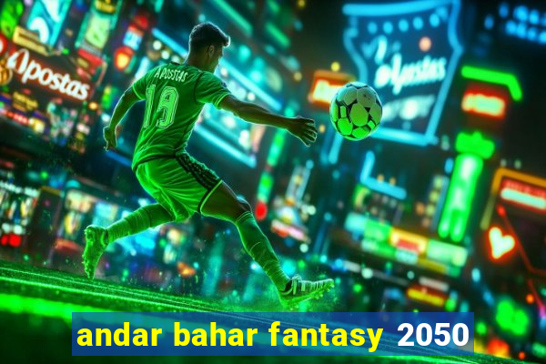 andar bahar fantasy 2050