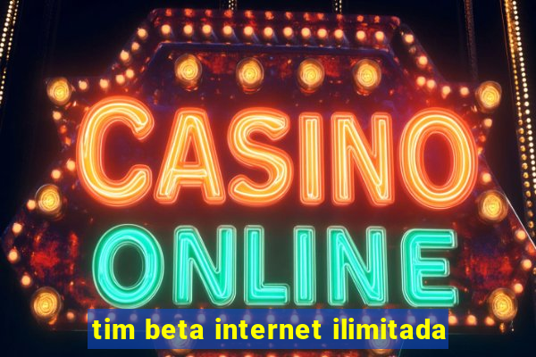 tim beta internet ilimitada