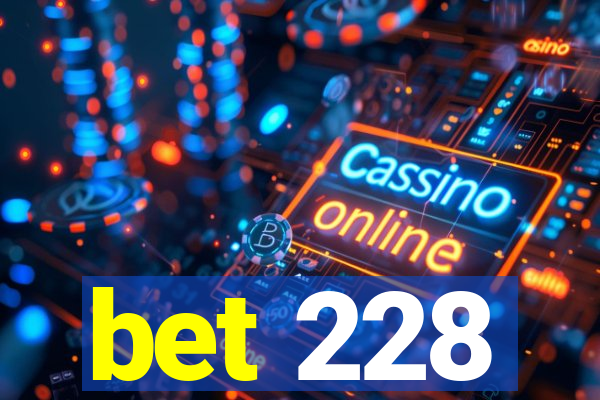 bet 228