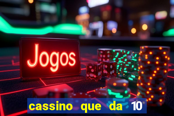 cassino que da 10 reais no cadastro