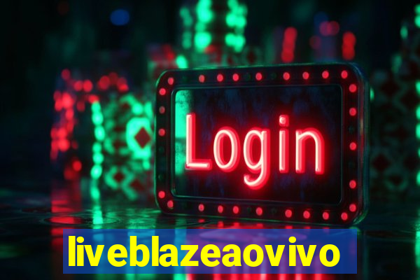 liveblazeaovivo