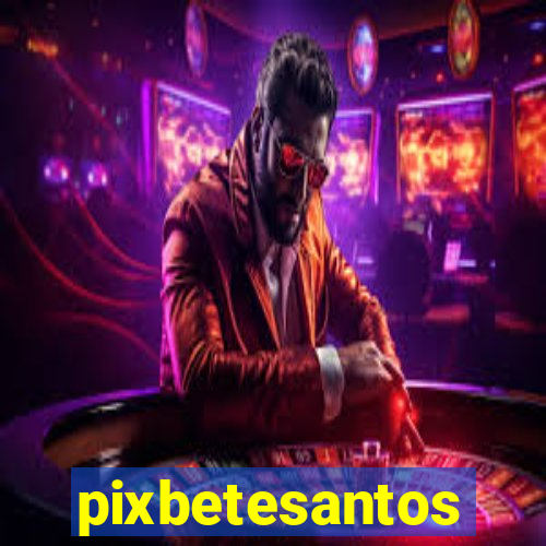 pixbetesantos