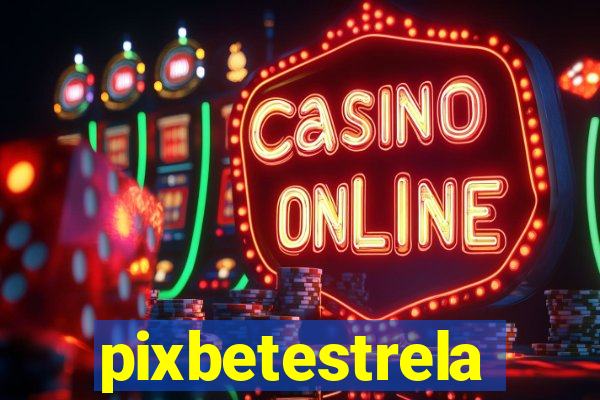 pixbetestrela