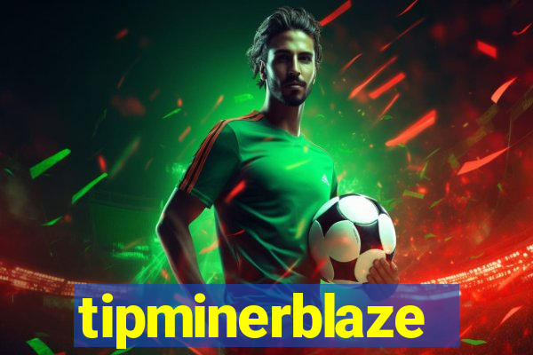 tipminerblaze