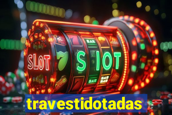 travestidotadas