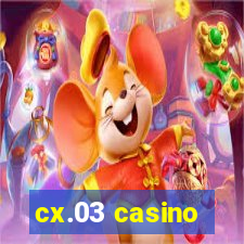 cx.03 casino