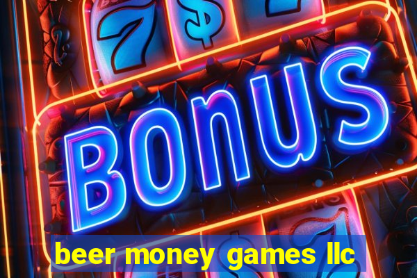 beer money games llc