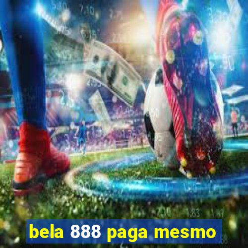 bela 888 paga mesmo