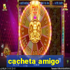 cacheta amigo