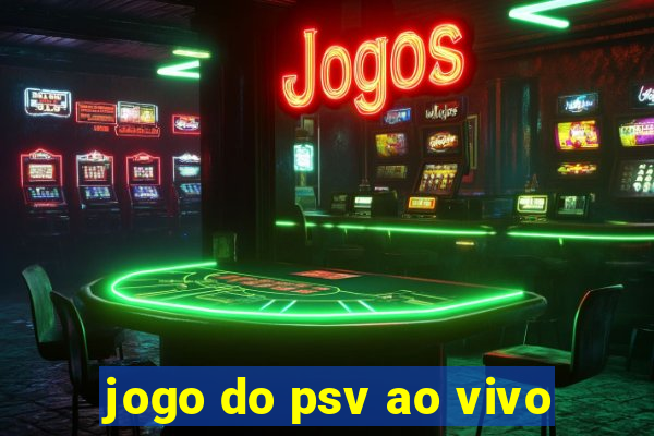 jogo do psv ao vivo