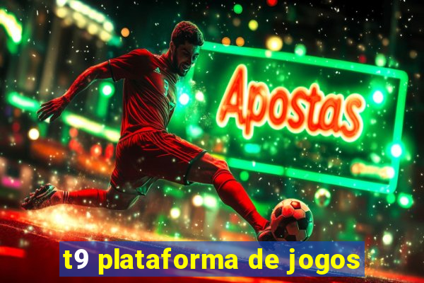 t9 plataforma de jogos