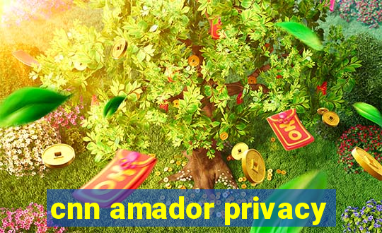 cnn amador privacy