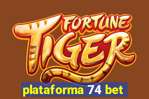 plataforma 74 bet