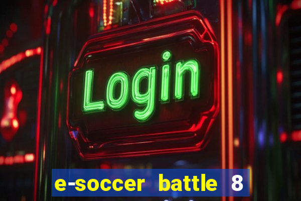 e-soccer battle 8 minutos tabela