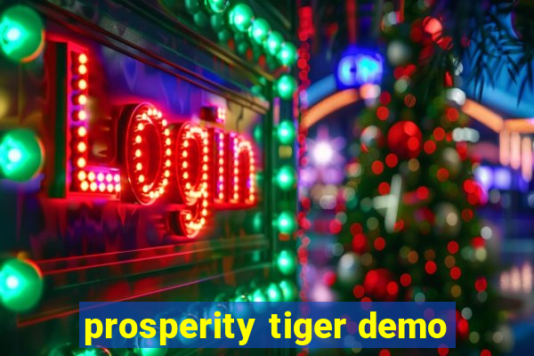 prosperity tiger demo