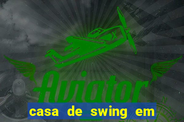 casa de swing em foz do igua莽u