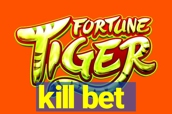 kill bet