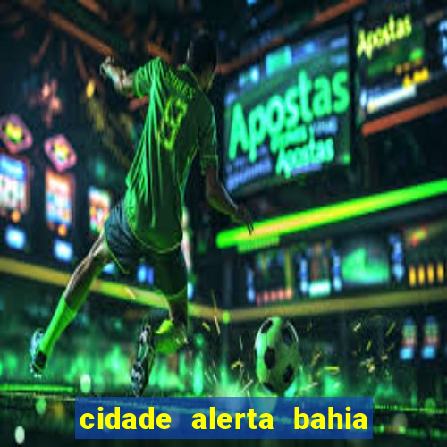 cidade alerta bahia adelson carvalho hoje